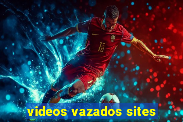 videos vazados sites